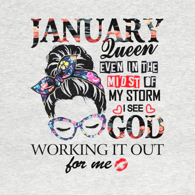 January Queen Even In The Midst Of My Storm I See God by trainerunderline